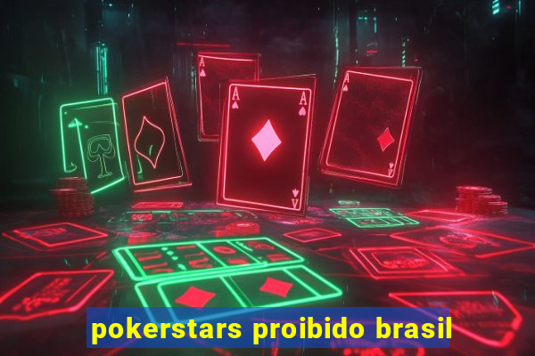 pokerstars proibido brasil